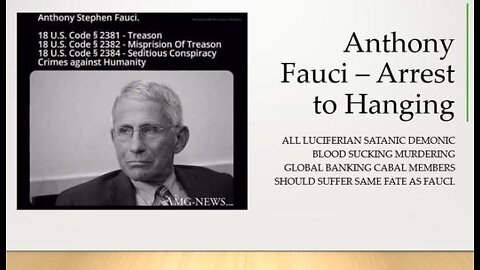 ANTHONY FAUCI: ARREST TO TRIBUNAL TO EXECUTION