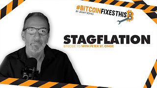 Bitcoin Fixes This #115: Stagflation wit Peter St. Onge