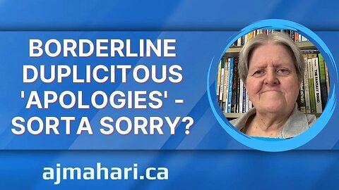 Borderline Duplicitous 'Apologies' Sorta 'Sorry'