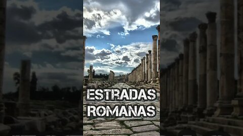 → As estradas ROMANAS.