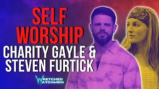 Self Worship: Charity Gayle & Steven Furtick