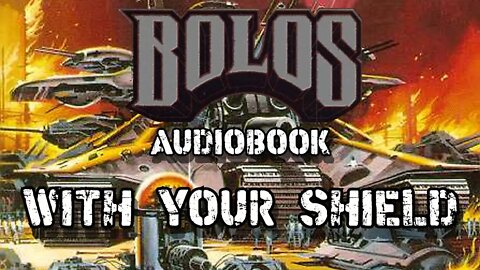 Bolos | With your Shield | Chapter 2/3 | Audiobook | Sci Fi