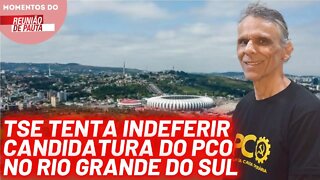 TSE tenta indeferir candidatura do PCO no Rio Grande do Sul | Momentos do Reunião de Pauta