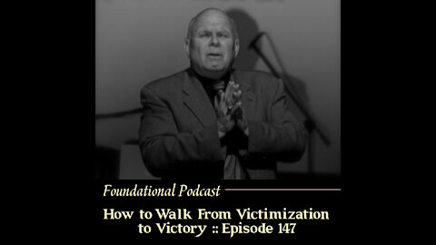 How to Walk From Victimization to Victory