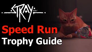 Stray - I am Speed Trophy/Achievement Guide - Speed Run 1 Hour 33 Minutes