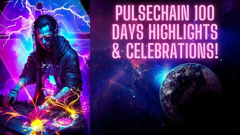 PULSECHAIN 100 DAYS HIGHLIGHTS & CELEBRATIONS!