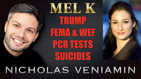 Mel K Discusses Trump, FEMA, WEF, PCR Tests & "Suicides" with Nicholas Veniamin