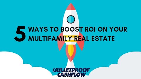 5 Ways to Boost ROI on Your Multifamily Real Estate