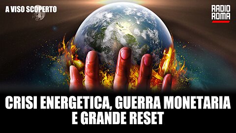 CRISI ENERGETICA, GUERRA MONETARIA E GRANDE RESET (con Nicoletta Forcheri)