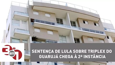 Sentença de Lula sobre triplex do Guarujá chega à 2ª instância