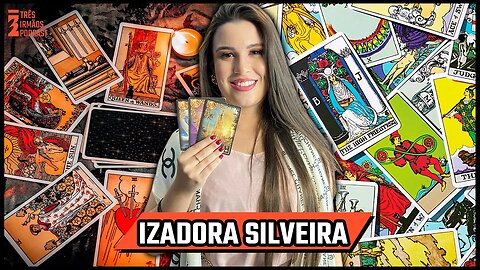 Izadora Morais- Espiritualista e Cartomante - Podcast 3 Irmãos #420