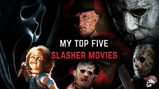My Top FIVE Slasher Movies!