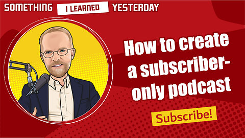 167: How to create a subscriber-only podcast