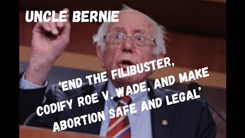 Bernie Sanders: ‘End the Filibuster, Codify Roe v. Wade, and Make Abortion Safe and Legal’