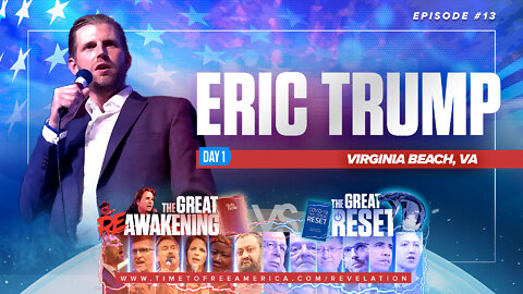 Eric Trump | President Trump and Ivana Trump's Son Shares About the Resolve It Take to Save Our Nation | The Great Reset Versus The Great ReAwakening