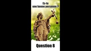 Es-tu une bonne personne ? Question 8