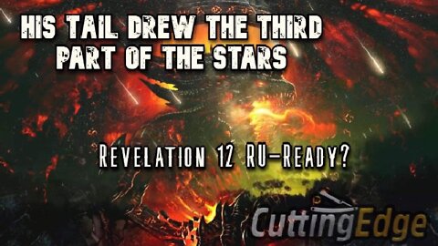 Revelation 12 RU-Ready?