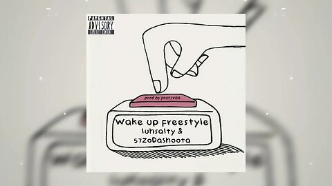 Wake Up Freestyle - LuhSalty & 57ZoDaShoota (Prod. by four3vaa) [OFFICIAL AUDIO]