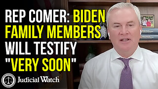 REP COMER: Biden Family Members Will Testify "VERY SOON"