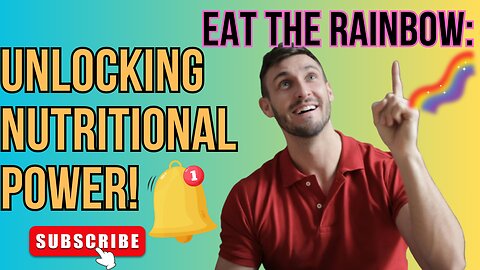 Eating the Rainbow: Unlocking the Nutritional Power of Colorful Foods