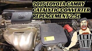 2015 TOYOTA CAMRY CATALYTIC CONVERTER REPLACEMENT 2.5L _ P0420 CAT EFFICIENCY