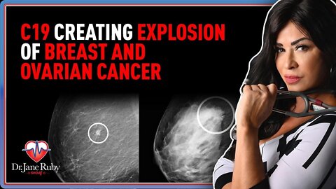 Dr. Jane Ruby Show: C19 Creating Explosion of Breast and Ovarian Cancer