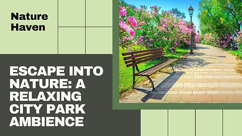 "Escape into Nature: Relaxing City Park Ambience"
