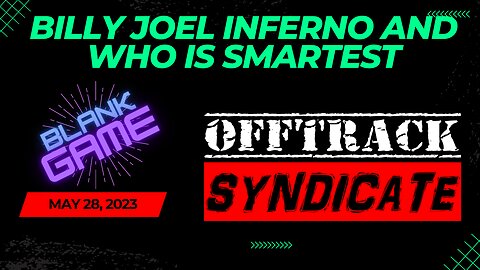 Billy Joel Inferno and Who Is Smartest