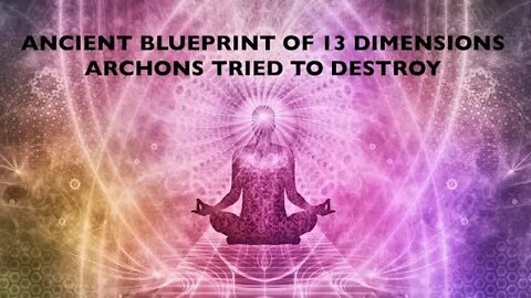 Ancient Blueprint of 13 Dimensions, Archons Tried to Destroy, Full Text