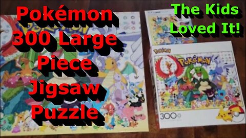 Pokemon 300 Large Piece Jigsaw Puzzle - The Kids Loved It!