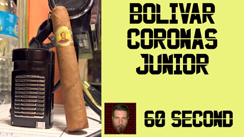 60 SECOND CIGAR REVIEW - Bolivar Coronas Junior (Cuban)