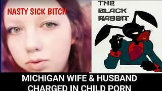 MICHIGAN HUSBAND & WIFE CHARGED WITH CHILD PORN! HUSBAND CONFESS TO FED WITH MORE INFORMATION!