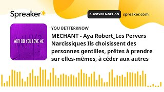 MECHANT - Aya Robert_Les Pervers Narcissiques Ils choisissent des personnes gentilles, prêtes à pren