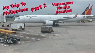 Seattle To Philippines / Part 2 / Vancouver, Manila & Bacolod