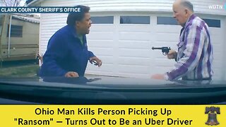 Ohio Man Kills Person Picking Up "Ransom" — Turns Out to Be an Uber Driver