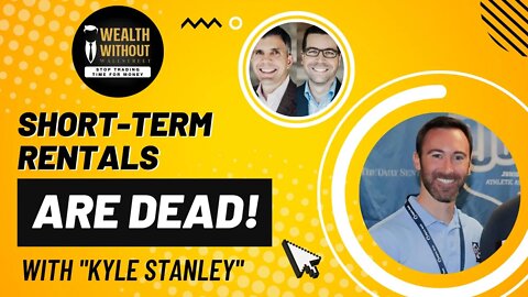 Is the Short-Term Rental Business Dead? with Kyle Stanley