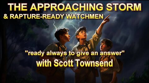 The Approaching Storm & Rapture-Ready Watchmen