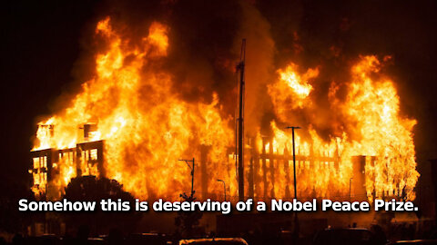 BLM Nominated for Nobel Peace Prize. Because Looting, Rioting, and Burning Cities Down is Peaceful