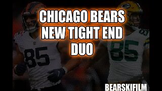 Chicago Bears NEW Tight End Duo