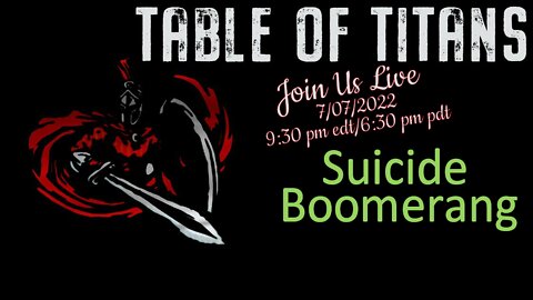 Table of Titans-Suicide Boomerang!!!