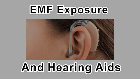 Dealing With EMF Exposures From Your Hearing Aid - Lloyd Burrell