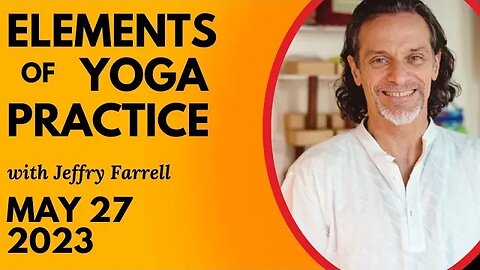 Elements of Yoga Practice // 5-27-2023 // Group Yoga Session with Jeffry Farrell