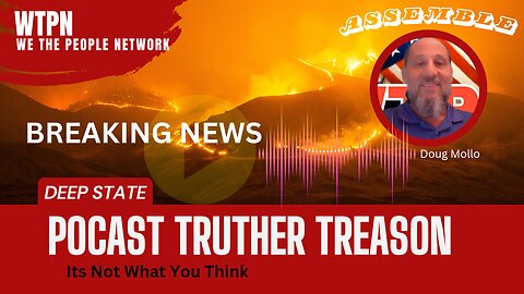 WTPN - DEEP STATE OPERATION - TRUTHER TREASON - BREAKING INFO -