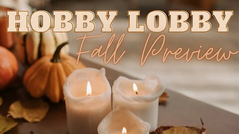 Hobby Lobby Fall Preview & Fall Decorating Ideas | Fall 2023 Shopping