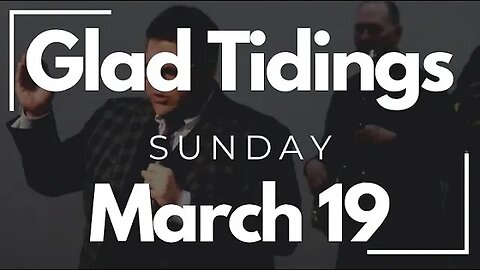 Glad Tidings Flint • Sunday Service • March19, 2023