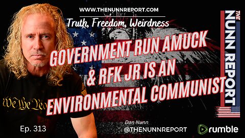 Ep 313 RFK Jr is an Environmental Communist | The Nunn Report w/ Dan Nunn