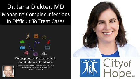 Dr. Jana Dickter, MD - City of Hope - Managing Complex Infections In Difficult to Treat Cases