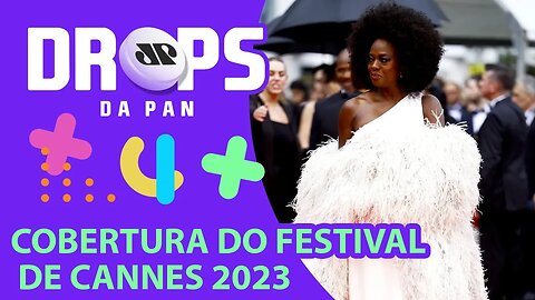Exclusivo: saiba o que já rolou do Festival de Cannes 2023! | DROPS DA PAN