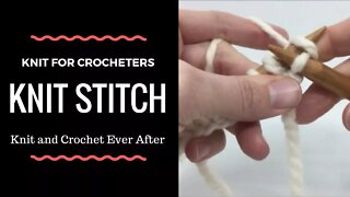 Knit Stitch Tutorial ~ Knit For Crocheters Series