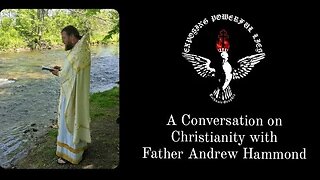 A Conversation on Christianity with Father Andrew Hammond